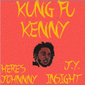 Kung Fu Kenny (feat. J.Y., Here's Johnnny & Insight) [Explicit]