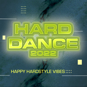 Hard Dance 2022 - Happy Hardstyle Vibes