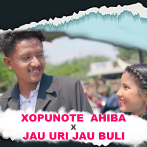 Xopunote Ahiba X Jau Uri Jau Buli - Single