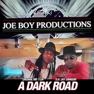 A DARK ROAD D.A.JAY JOHNSON CRUSHAL MR 1 LUV J B P (feat. Crushal Mr 1 Luv)