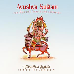 Ayushya Suktam for Long Life, Health and Happiness