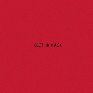 just in case (Explicit)