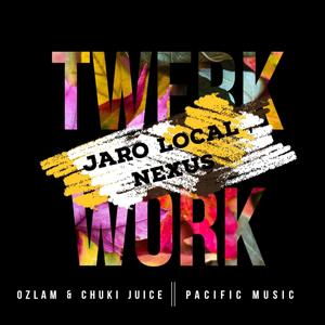 Twerk Work (feat. Jaro Local & Nexus)