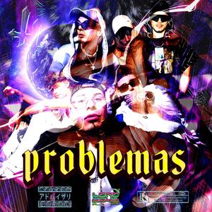 PROBLEMAS (feat. TERRIBOY, NXTEZ, FRIGX, DVG, FXCUS & ORIGINALZ) (Explicit)