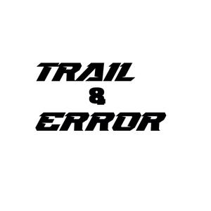 Trail & Error