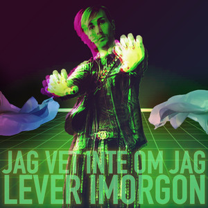 Jag vet inte om jag lever imorgon