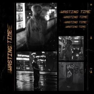 Wasting Time (Explicit)