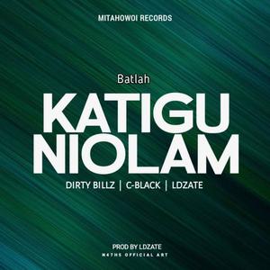 Katigu Niolam (Dirty Billz, C-Black, LDZate)