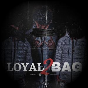 LOYAL 2 THE BAG (Explicit)