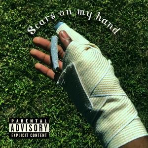 Scars on my hand (Explicit)