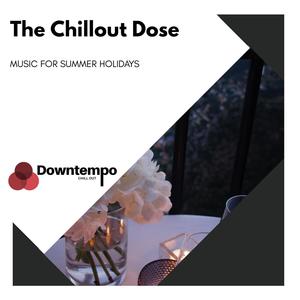 The Chillout Dose: Music for Summer Holidays