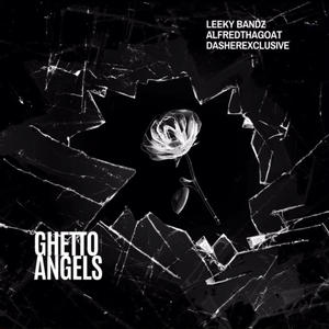 Ghetto Angels (feat. Leeky Bandz & DasherExclusive) (Radio Edit|Explicit)