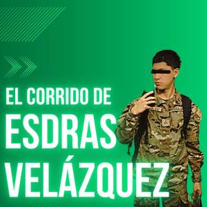 El Corrido de Esdras Velázquez