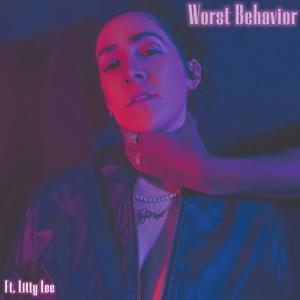 Worst Behavior (feat. Litty Lee) (Explicit)