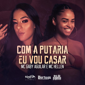 Com a Putaria Eu Vou Casar (Explicit)