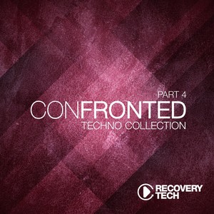 Confronted, Pt. 4 (Techno Collection)