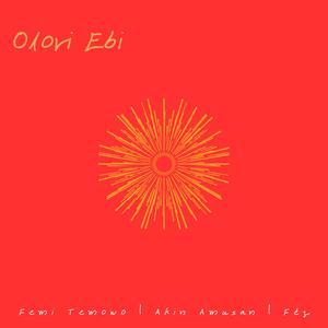 Olori Ebi (feat. Akin Amusan & Femi Temowo)