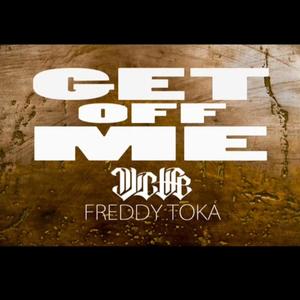 Get of me(feat. Freddy toka) (Explicit)
