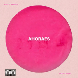 Ahoraes (Explicit)