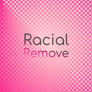 Racial Remove