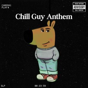 Chill Guy (House Anthem)