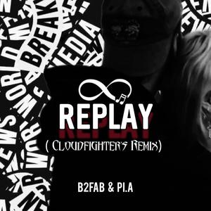 Replay (feat. B2Fab) [Cloudfighter's Remix]