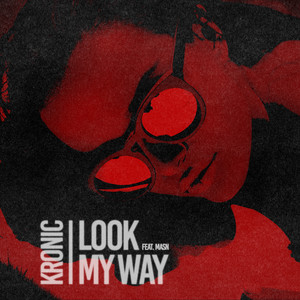 Look My Way (feat. MASN)-Kronic&Masn
