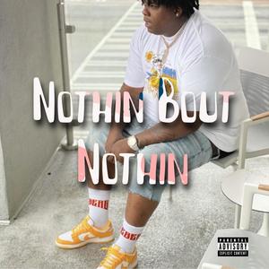 Big Homiie G - Nothin Bout Nothin (Explicit)
