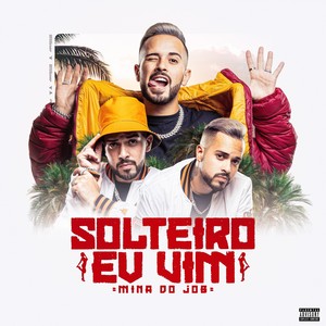 Solteiro Eu Vim (Mina do Job) (Explicit)