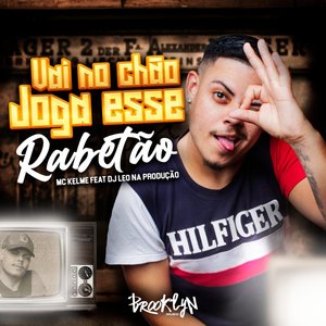 MC Kelme - Vai no Chão, Joga Esse Rabetão (Explicit)