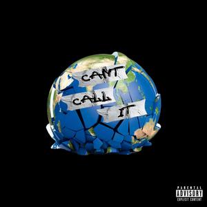 Can't Call It (Explicit)