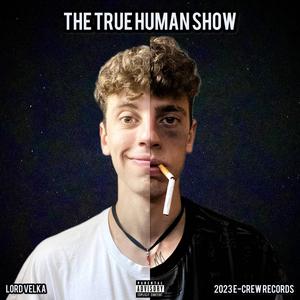 THE TRUE HUMAN SHOW (Explicit)