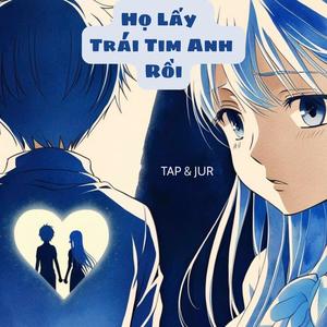 Họ Lấy Trái Tim Anh Rồi