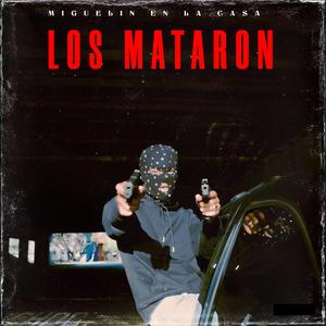 LOS MATARON (Explicit)