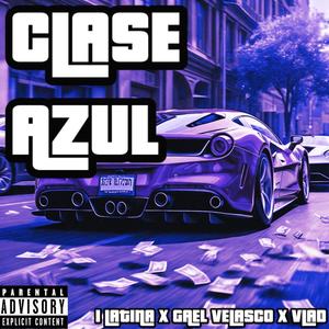 CLASE AZUL (feat. Gael Velasco & Vlad MM) [Explicit]