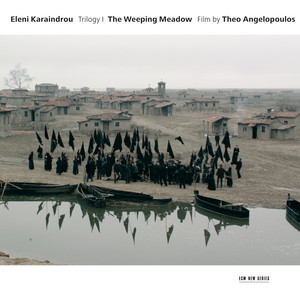 《エレニの旅》- 三部作第1巻 - Karaindrou: The Weeping Meadow (ザ・ウィーピング・メドウ|《エレニの旅》- 三部作第1巻: ザ・ウィーピング・メドウ)