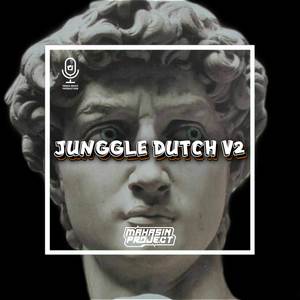 JUNGGLE DUTCH MENGKANE MAHASIN PROJECT V2