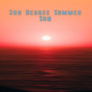 3rd Degree Summer Sun