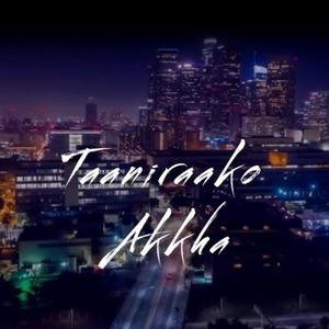 Taaniraako Akkha (Explicit)