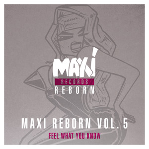 Maxi Reborn, Vol. 5: Feel What You Know