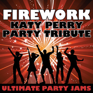 Firework(Katy Perry Party Tribute)-Ultimate Party Jams