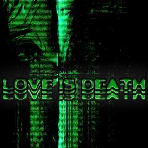 Love is Death (Explicit)