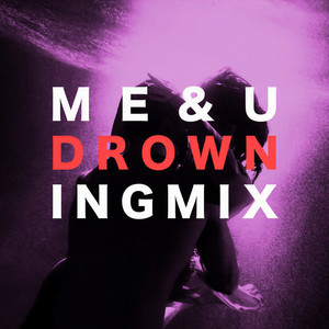 ME & U (Drowning Extended Mix)