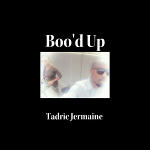 Boo'd up (Tadric Jermaine Version)