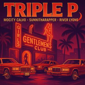 Mocity Calvo - Triple P (feat. Sunnitharapper & River Lyons) (Explicit)