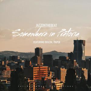 Somewhere In Pretoria (feat. Bekzin & Paper) (Radio Edit)