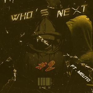 Who's next ? (feat. Meuto) [Explicit]