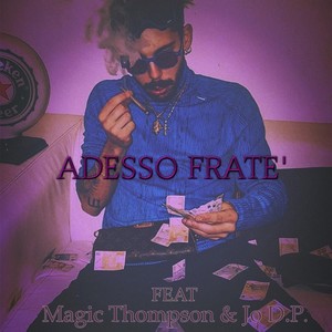 Adesso fratè (feat. Magic Thompson & Jo D.P.) (Explicit)