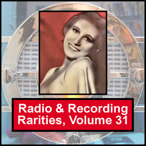 Radio & Recording Rarities, Volume 31
