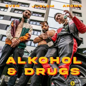 ALKOHOL & ***** (feat. Sven, Juslem & Aroma) [Explicit]